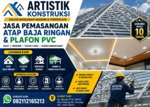 Artistik Konstruksi Hadirkan Jasa Atap Baja Ringan dan Plafon PVC di Lebak, Solusi Bangunan Modern dan Terjangkau